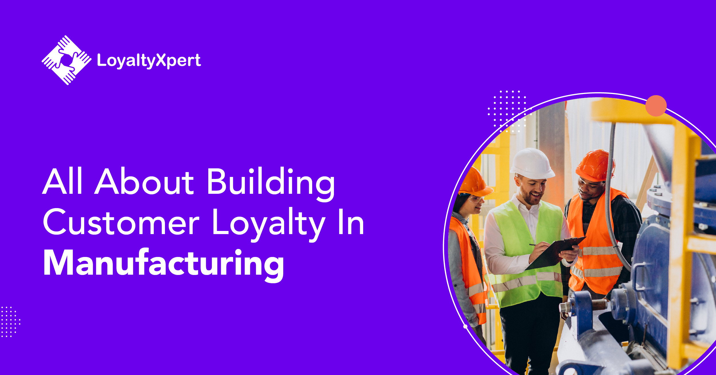 Customer Loyalty Manufacturing/