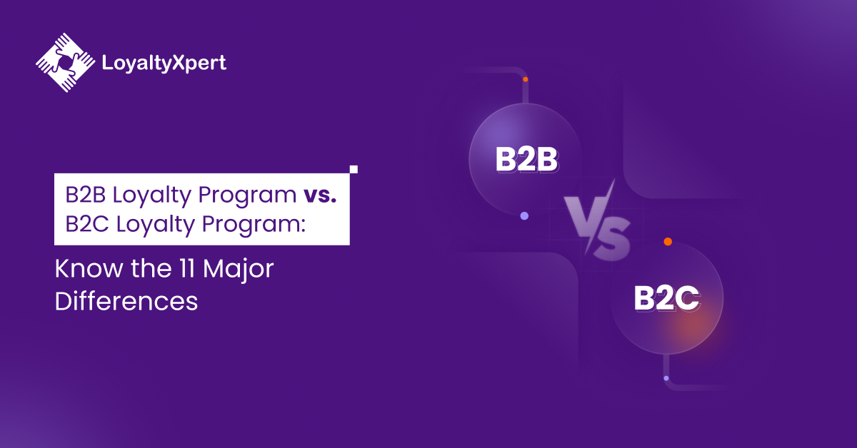 B2B Loyalty Programs vs. B2C Loyalty Programs_ Know the 11 Major Differences