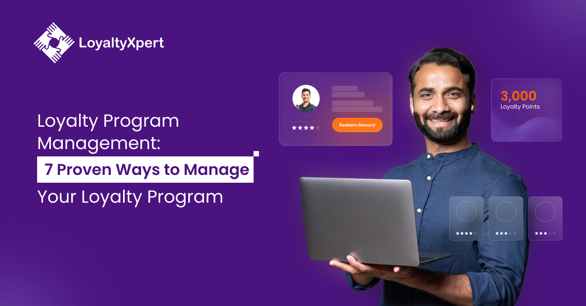 Loyalty Program Management_ 7 Proven Ways to Manage Your Loyalty Program