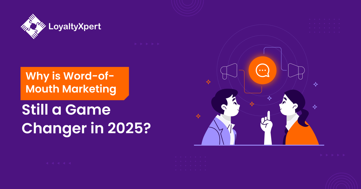 Why is Word-of-Mouth Marketing Still a Game Changer in 2025