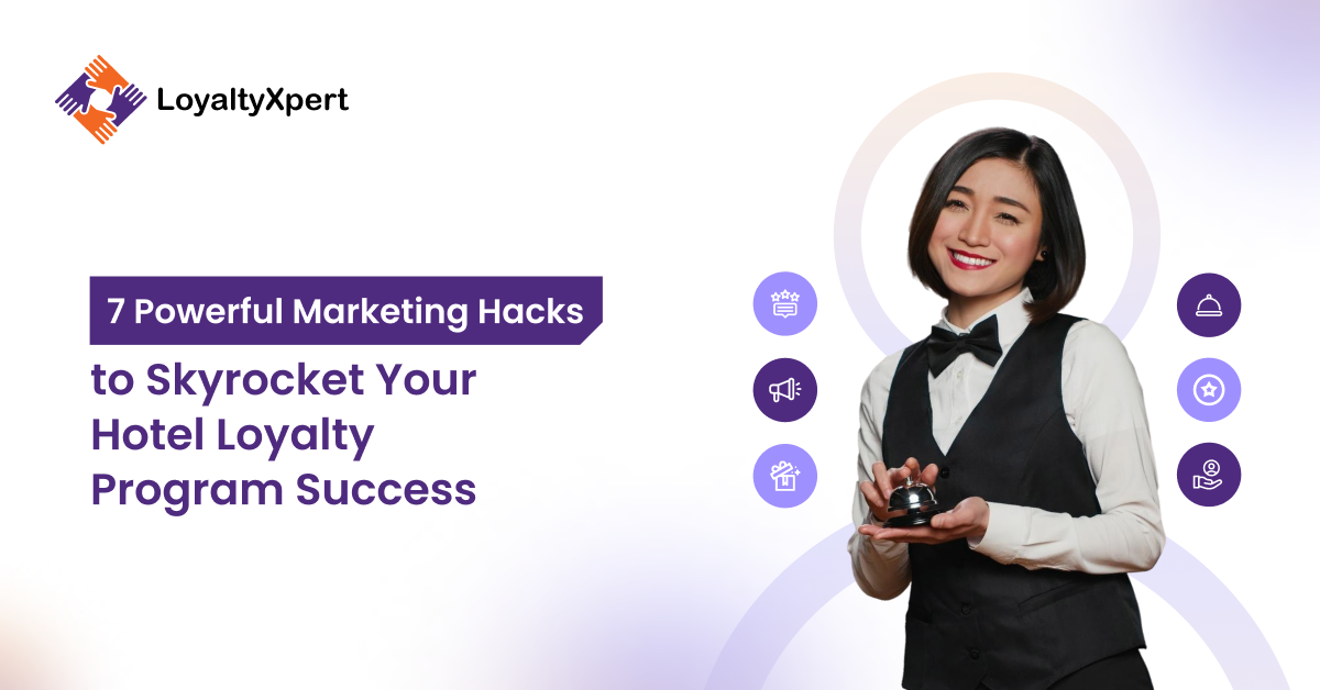 7 Powerful Marketing Hacks to Skyrocket Your Hotel Loyalty Program Success