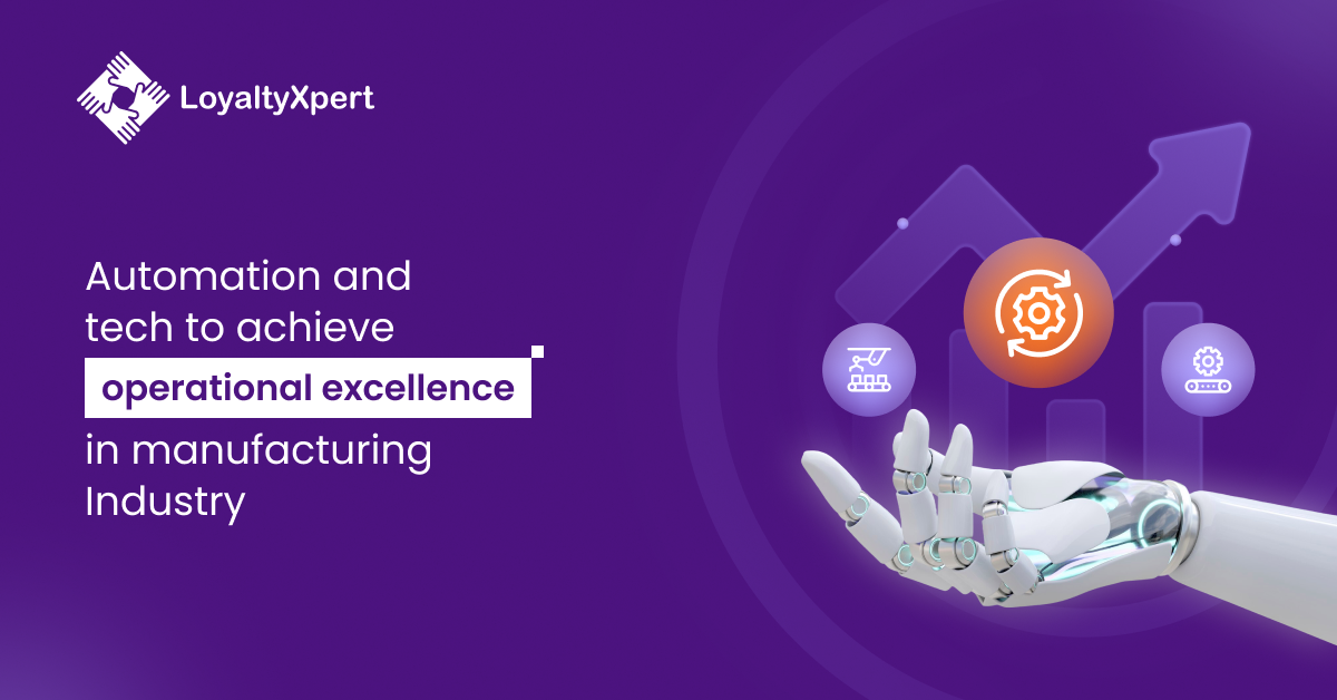 Automation and tech to achieve operational excellence in manufacturing Industry