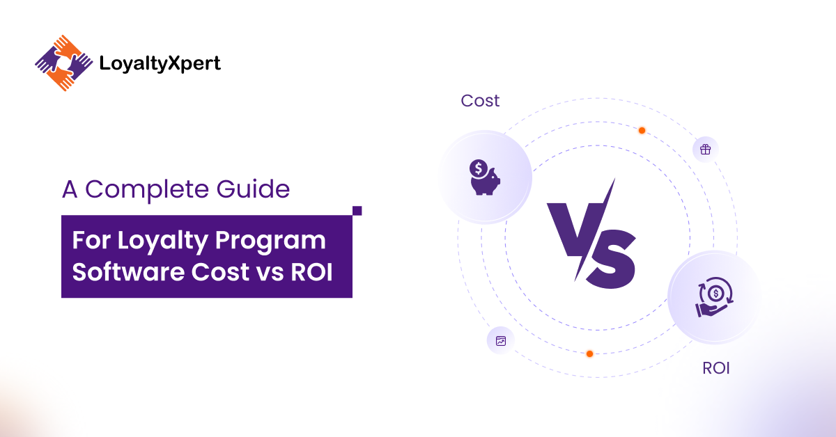 A Complete Guide For Loyalty Program Software Cost vs ROI LoyaltyXpert 14 April 2026